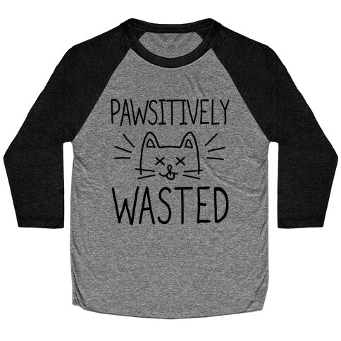 Let's Get Pawsitively Wasted Baseball Tee