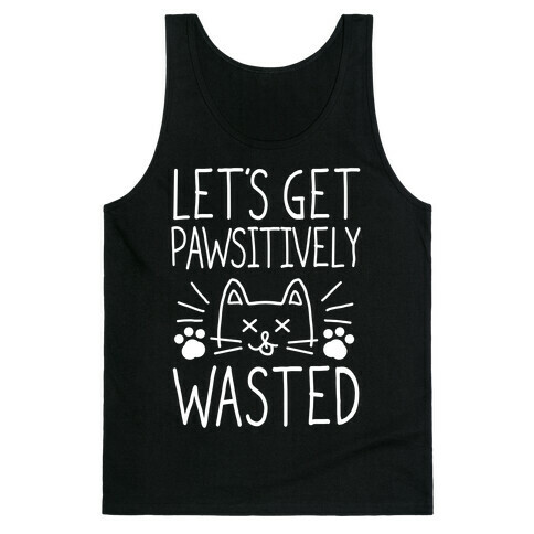 Let's Get Pawsitively Wasted Tank Top