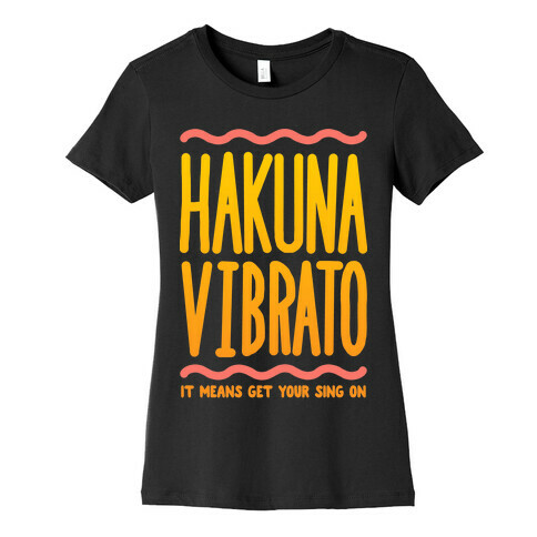 Hakuna Vibrato Womens T-Shirt