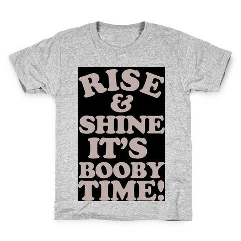 Rise & Shine It's Booby Time Kids T-Shirt