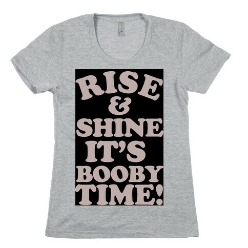 Rise & Shine It's Booby Time Womens T-Shirt