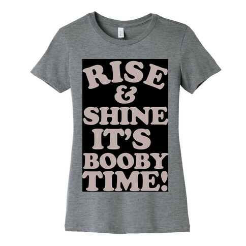 Rise & Shine It's Booby Time Womens T-Shirt