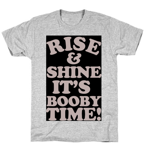 Rise & Shine It's Booby Time T-Shirt