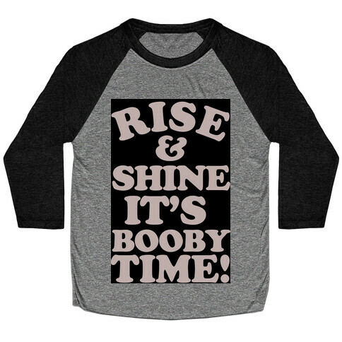 Rise & Shine It's Booby Time Baseball Tee