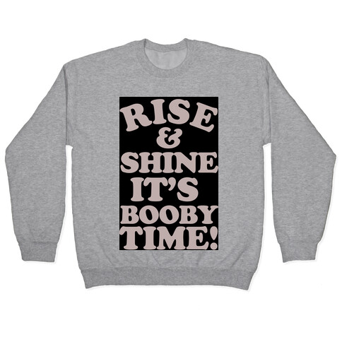 Rise & Shine It's Booby Time Pullover