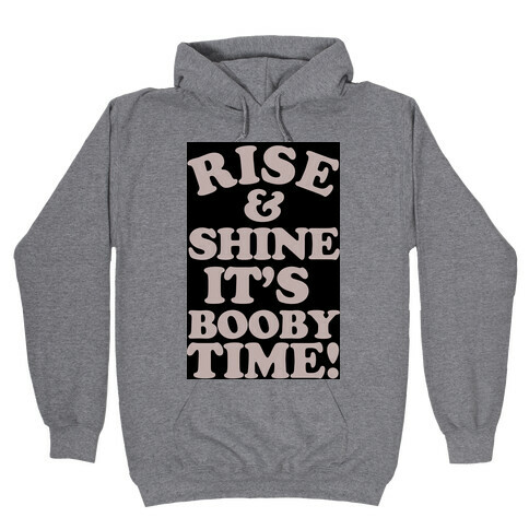 Rise & Shine It's Booby Time Hooded Sweatshirt