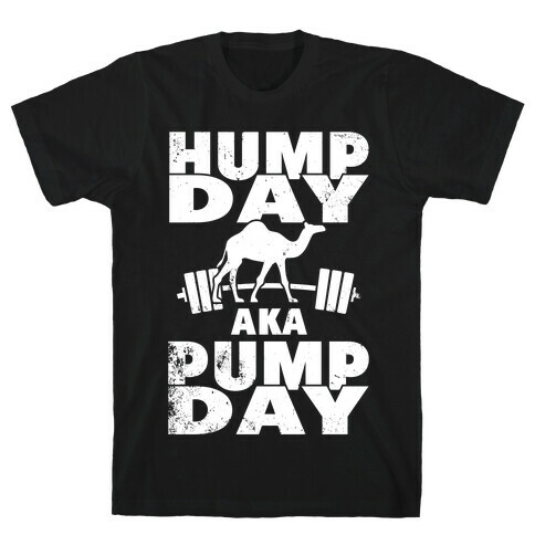 Hump Day AKA Pump Day T-Shirt