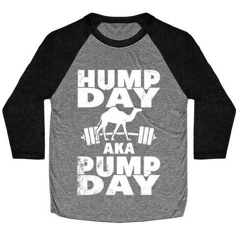 Hump Day AKA Pump Day Baseball Tee