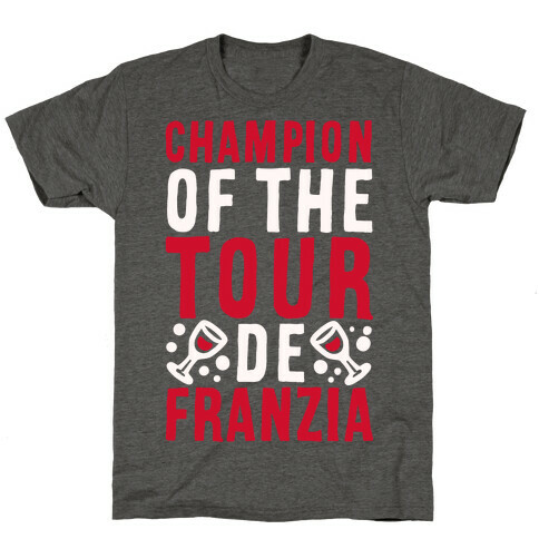 Champion of the Tour De Franzia  T-Shirt