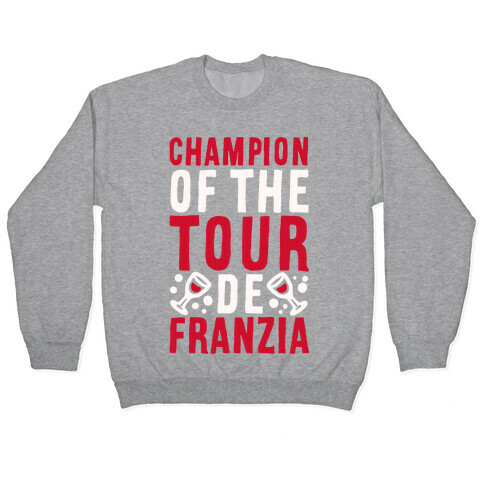 Champion of the Tour De Franzia  Pullover