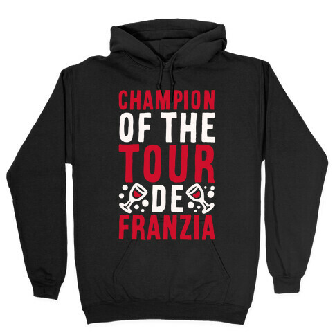 Champion of the Tour De Franzia  Hooded Sweatshirt