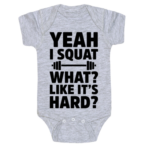 Yeah I Squat What? Like It's Hard? Baby One-Piece