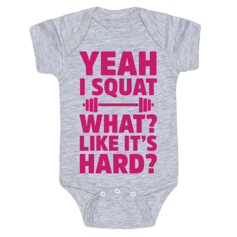 Yeah I Squat What? Like It's Hard? Baby One-Piece