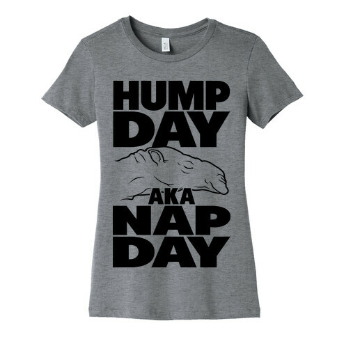 Hump Day AKA Nap Day Womens T-Shirt