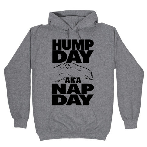 Hump Day AKA Nap Day Hooded Sweatshirt