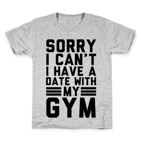 Sorry I Can't I Have A Date With My Gym Kids T-Shirt