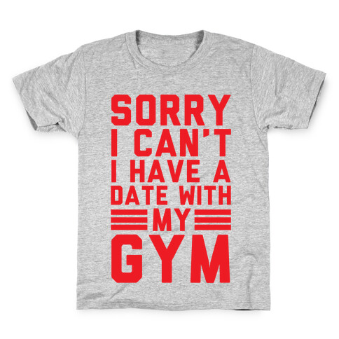 Sorry I Can't I Have A Date With My Gym Kids T-Shirt