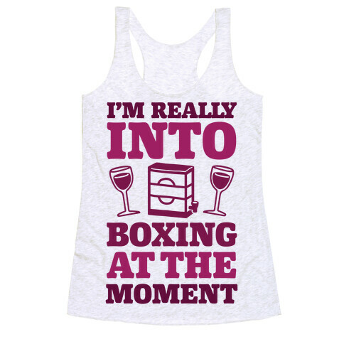 I'm Really Into Boxing At The Moment (Wine) Racerback Tank Top