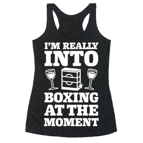 I'm Really Into Boxing At The Moment (Wine) Racerback Tank Top