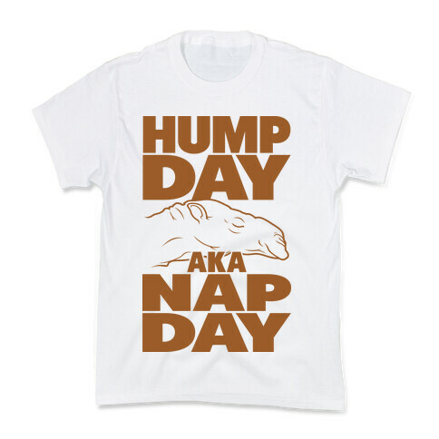 Hump Day AKA Nap Day Kids T-Shirt