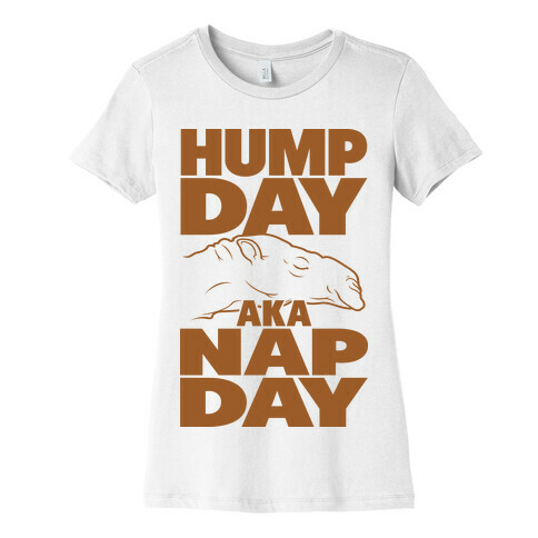 Hump Day AKA Nap Day Womens T-Shirt