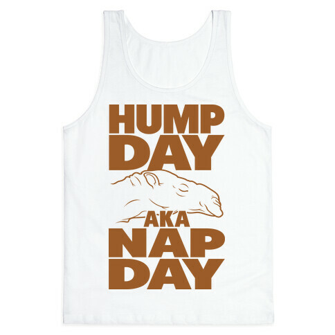 Hump Day AKA Nap Day Tank Top