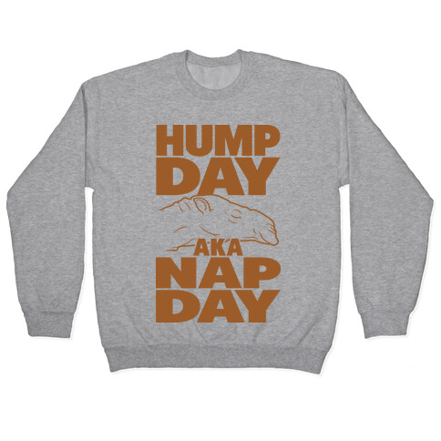 Hump Day AKA Nap Day Pullover