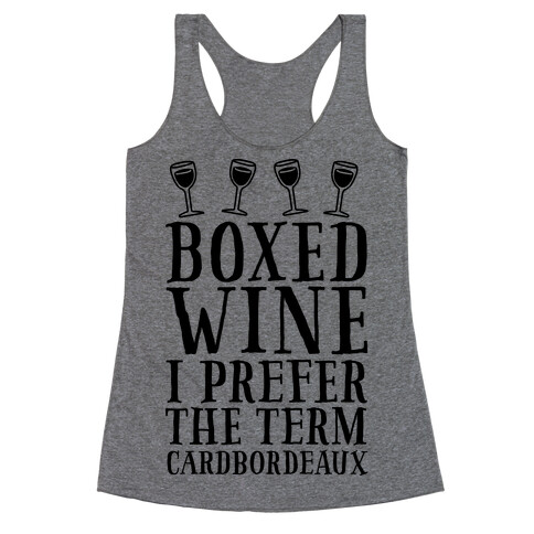 Boxed Wine? I Prefer The Term Cardbordeaux Racerback Tank Top