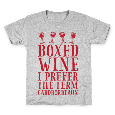 Boxed Wine? I Prefer The Term Cardbordeaux Kids T-Shirt