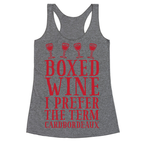 Boxed Wine? I Prefer The Term Cardbordeaux Racerback Tank Top