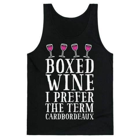Boxed Wine? I Prefer The Term Cardbordeaux Tank Top