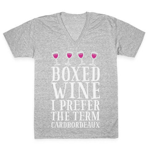 Boxed Wine? I Prefer The Term Cardbordeaux V-Neck Tee Shirt
