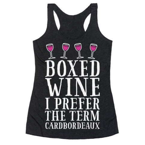 Boxed Wine? I Prefer The Term Cardbordeaux Racerback Tank Top