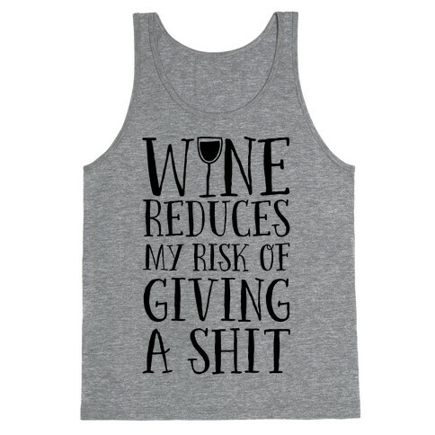 Wine Reduces My Risk Of Giving A Shit Tank Top