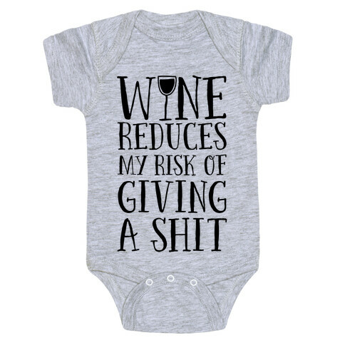 Wine Reduces My Risk Of Giving A Shit Baby One-Piece