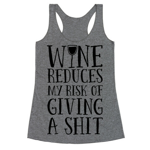 Wine Reduces My Risk Of Giving A Shit Racerback Tank Top