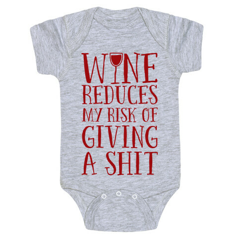 Wine Reduces My Risk Of Giving A Shit Baby One-Piece