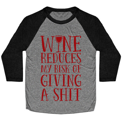 Wine Reduces My Risk Of Giving A Shit Baseball Tee