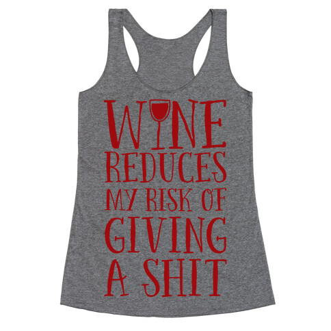 Wine Reduces My Risk Of Giving A Shit Racerback Tank Top