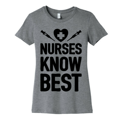Nurses Know Best Womens T-Shirt