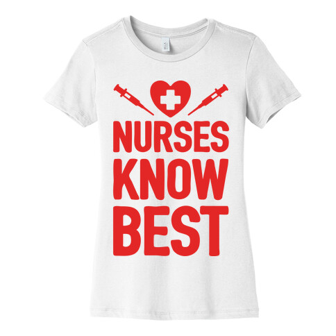 Nurses Know Best Womens T-Shirt