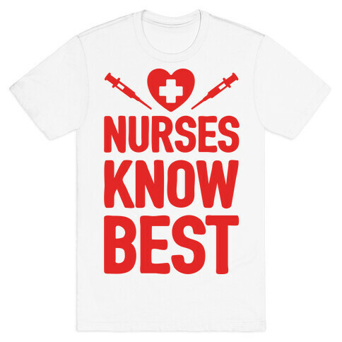 Nurses Know Best T-Shirt