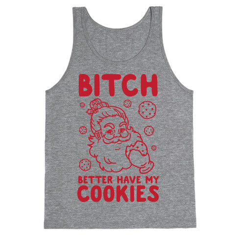Bitch Better Have My Cookies Tank Top