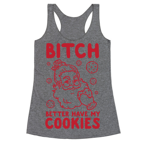 Bitch Better Have My Cookies Racerback Tank Top