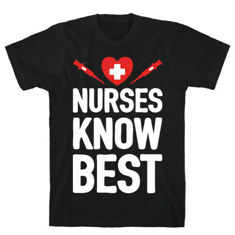 Nurses Know Best T-Shirt