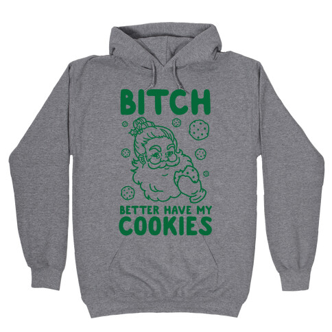 Bitch Better Have My Cookies Hooded Sweatshirt