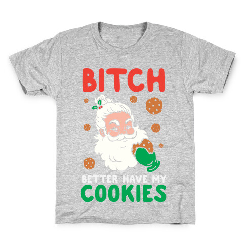 Bitch Better Have My Cookies Kids T-Shirt