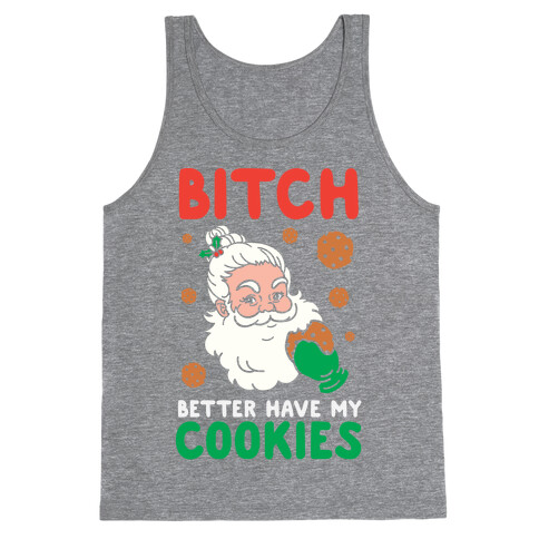 Bitch Better Have My Cookies Tank Top