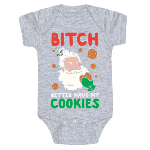 Bitch Better Have My Cookies Baby One-Piece
