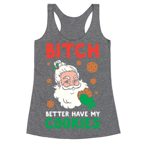 Bitch Better Have My Cookies Racerback Tank Top